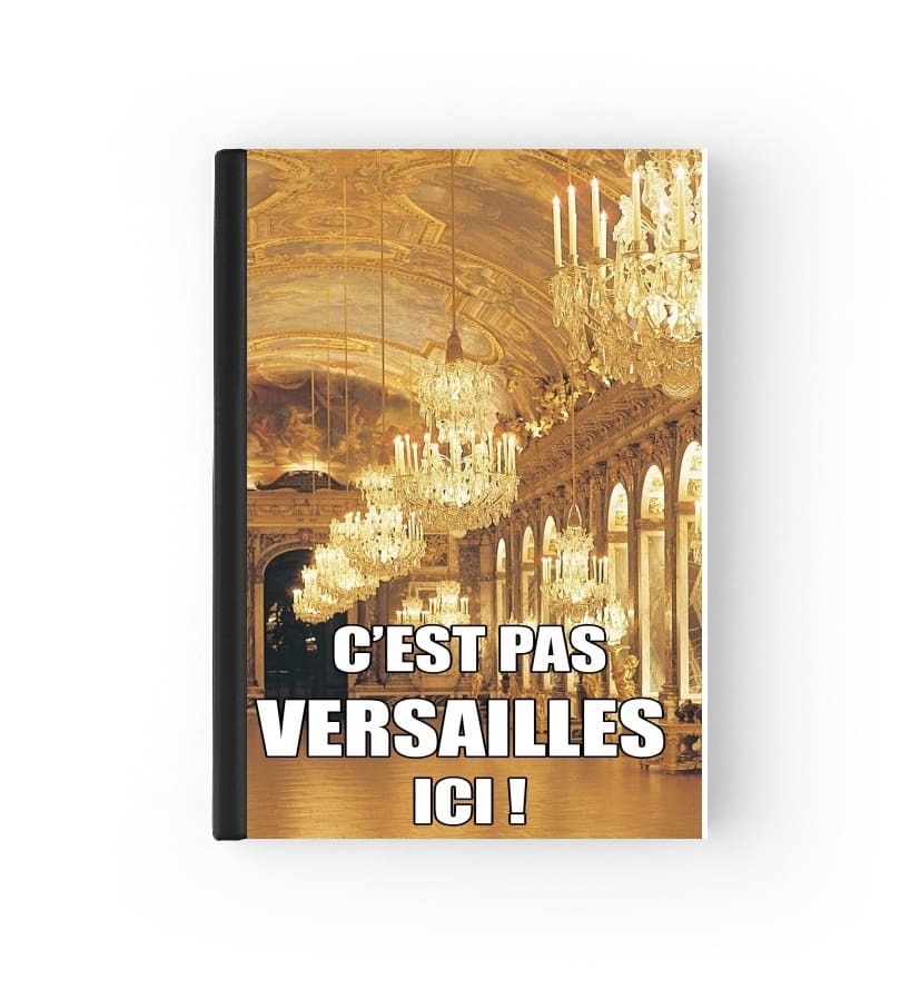 Cahier C'est pas Versailles ICI !