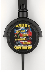 Casque Audio Daddy You are as smart as iron man as strong as Hulk as fast as superman as brave as batman you are my superhero