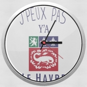 Horloge Murale Je peux pas ya le Havre