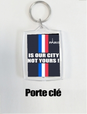 Porte clé photo Paris is our city NOT Yours