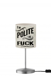 Lampe de table I´m polite as fuck