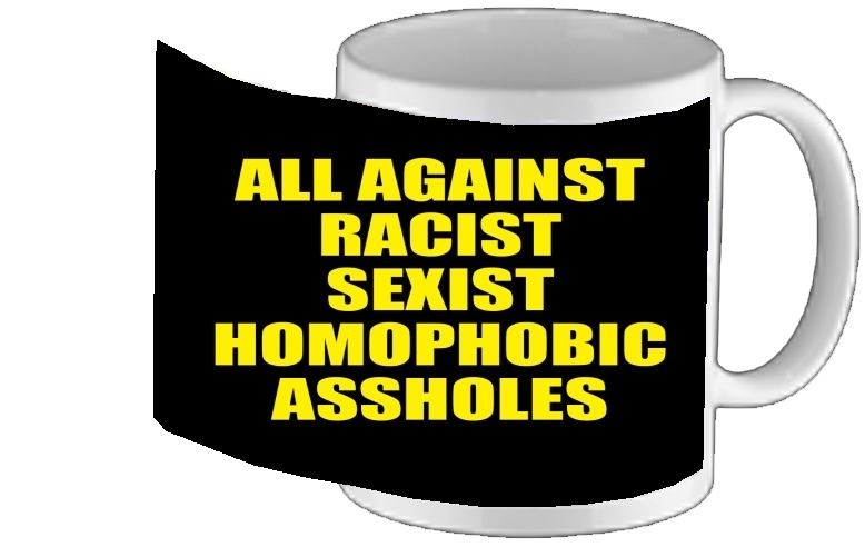 Tasse Mug All against racist Sexist Homophobic Assholes