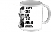 Tasse Mug Conor Mcgreegor Dont be average