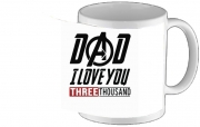 Tasse Mug Dad i love you three thousand Avengers Endgame