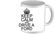 Tasse Mug Keep Calm And Drive a Ford