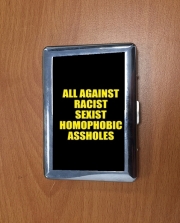 Porte Cigarette All against racist Sexist Homophobic Assholes