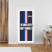 Poster de porte Paris is our city NOT Yours