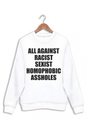 Sweatshirt All against racist Sexist Homophobic Assholes
