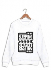 Sweatshirt im not sleeping im just resting my eyes