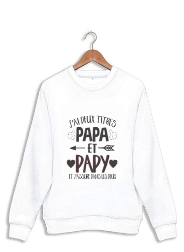 Sweatshirt J'ai deux titres Papa et Papy et j'assure dans les deux
