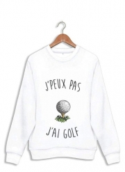 Sweatshirt Je peux pas j'ai golf