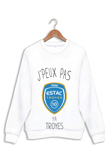 Sweatshirt Je peux pas y'a Troyes