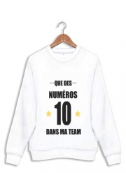 Sweatshirt Que des numeros 10 dans ma team
