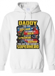 Sweat à capuche Daddy You are as smart as iron man as strong as Hulk as fast as superman as brave as batman you are my superhero