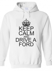 Sweat à capuche Keep Calm And Drive a Ford