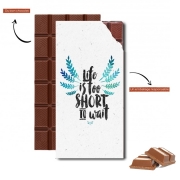 Tablette de chocolat personnalisé Life's too short to wait