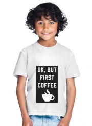 T-Shirt Garçon Ok But First Coffee