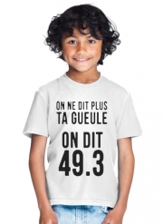 T-Shirt Garçon On ne dit plus ta gueule - On dit 49.3