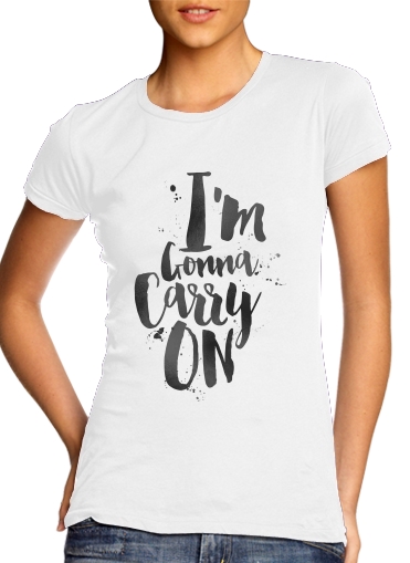 T-Shirt Manche courte cold rond femme I'm gonna carry on