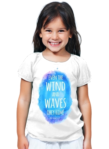 T-Shirt Fille Chrétienne - Even the wind and waves Obey him Matthew 8v27