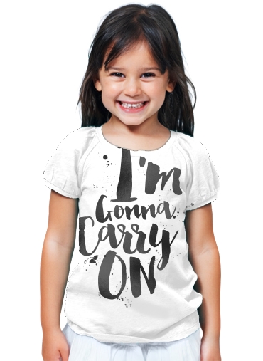 T-Shirt Fille I'm gonna carry on