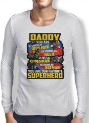 T-Shirt homme manche longue Daddy You are as smart as iron man as strong as Hulk as fast as superman as brave as batman you are my superhero
