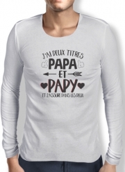 T-Shirt homme manche longue J'ai deux titres Papa et Papy et j'assure dans les deux