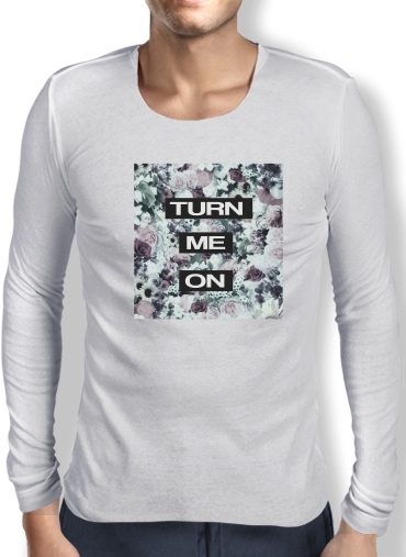 T-Shirt homme manche longue Turn me on