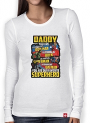 T-Shirt femme manche longue Daddy You are as smart as iron man as strong as Hulk as fast as superman as brave as batman you are my superhero