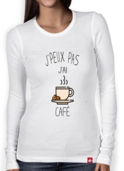 T-Shirt femme manche longue Je peux pas j'ai café